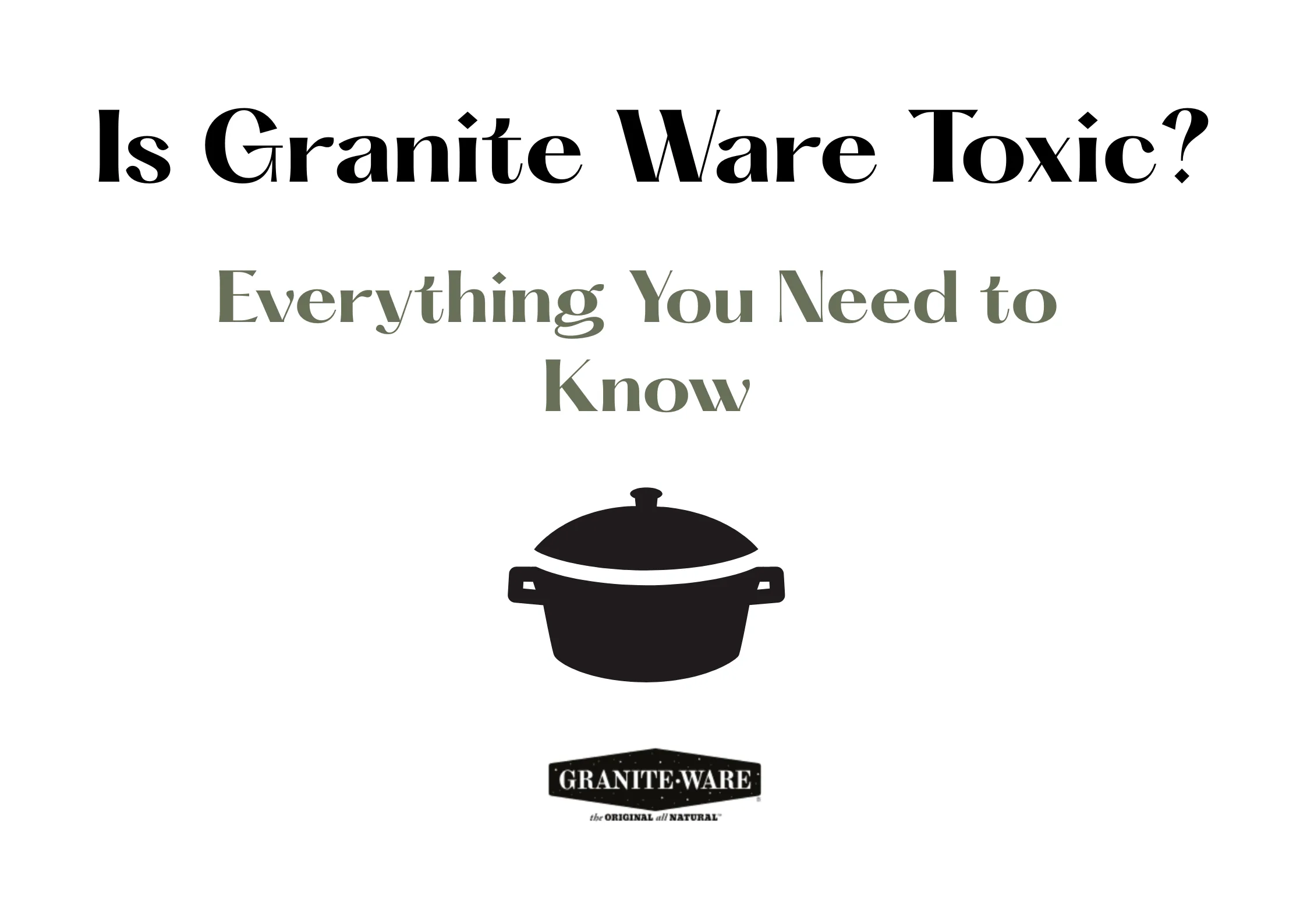 Is Granite Ware Toxic?